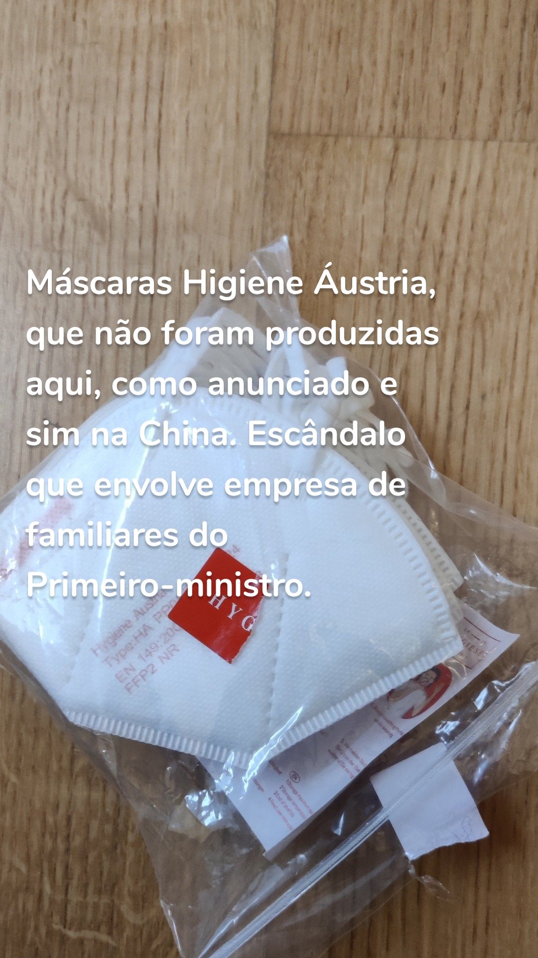 Máscaras Higiene Áustria, que não foram produzidas aqui, como anunciado e sim na China. Escândalo que envolve empresa de familiares do Primeiro-ministro.