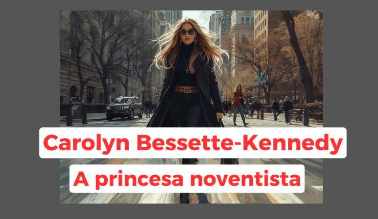 Carolyn Bessette e a era&nbsp;noventista