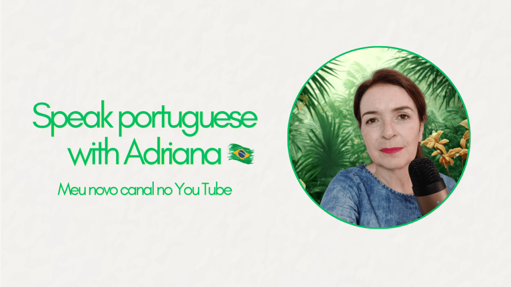 Meu novo canal no YouTube: Speak Portuguese with&nbsp;Adriana
