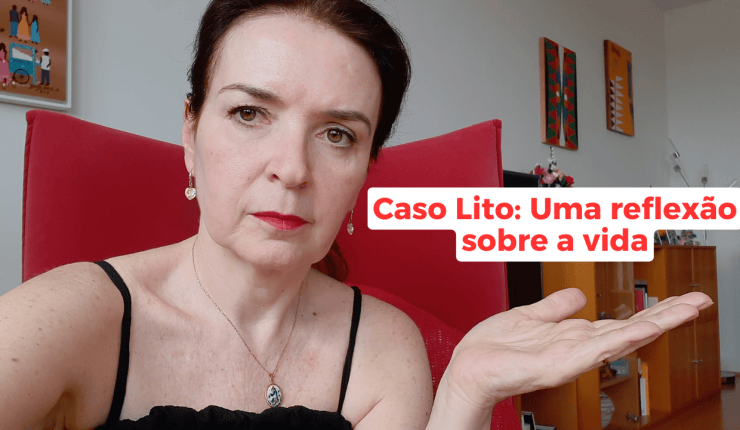 Caso Lito Souza: uma reflexão sobre a&nbsp;vida
